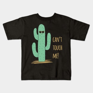 Can't Touch Me Cactus - Funny Cactus Gift Kids T-Shirt